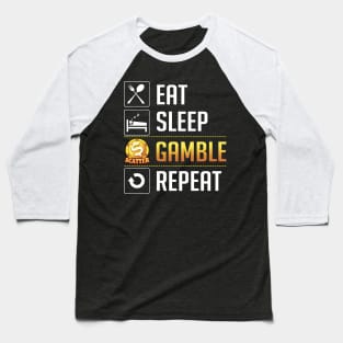 Eat Sleep Gamble Repeat Baseball T-Shirt